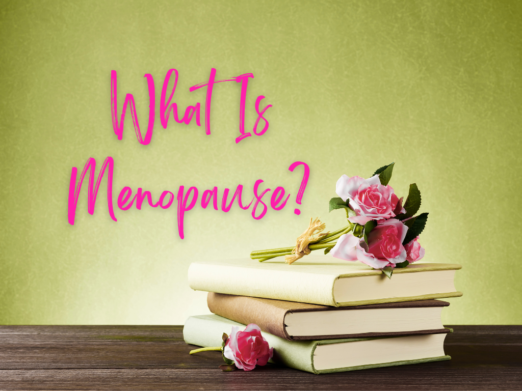 What Is Menopause?